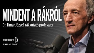 MINDENT A RÁKRÓL / Dr. Tímár József, rákkutató professzor emeritus / Friderikusz Podcast 69. adás screenshot 4