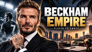 How David Beckham Turned His Name Into a Billion-Dollar Empire