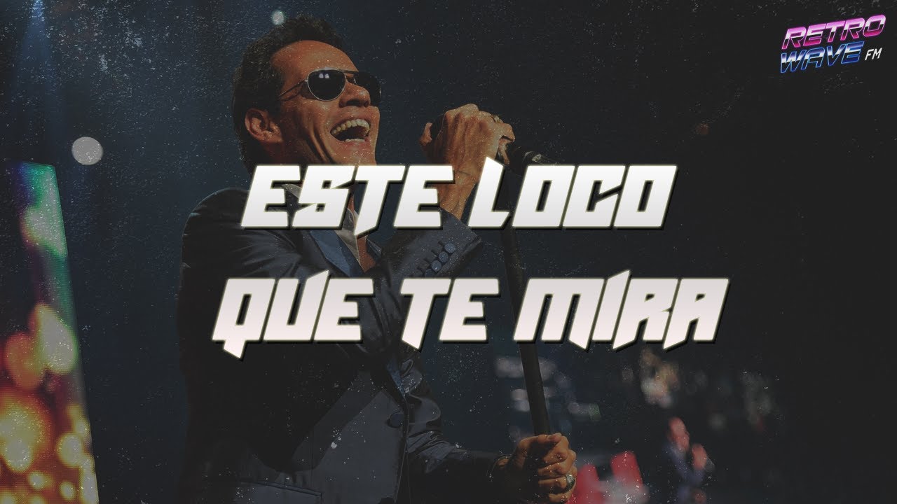 Marc Anthony - Este Loco Que Te Mira  (Letra)