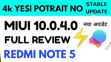 Redmi note 5- miui 10.0.4.0 stable update OTA  Released|  RN5 majo changes, potrait, battery,camera|
