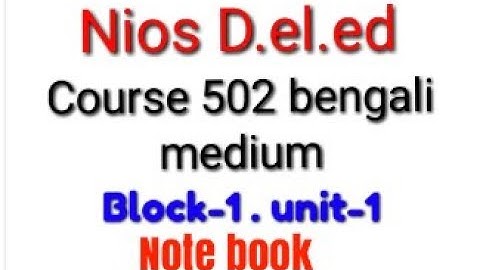 NIOS Del.ed course 502 bengali medium.short question & answer.block 1, unit 1