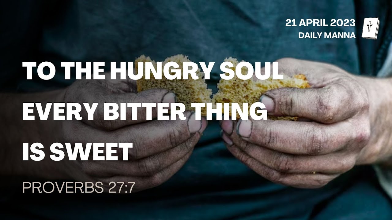 Proverbs 27:7 | To The Hungry Soul Every Bitter Thing Is Sweet | Daily