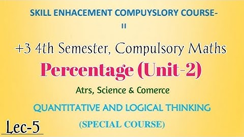 +3 4th Semester | SECC-2 | Qualitative & Logical Thinking | Unit-2 | Percentage