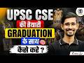 How to Prepare for UPSC CSE with Graduation ? Rahul Sir