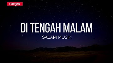 DI TENGAH MALAM - SALAM MUSIK