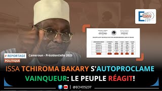 🔴 ISSA TCHIROMA BAKARY S'AUTOPROCLAME VAINQUEUR: LE PEUPLE RÉAGIT! #cameroun #présidentielle25