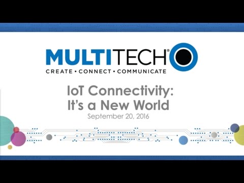 MultiTech “IoT Connectivity: It’s a New World” webinar