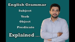 English Grammar | Basic Concepts | Subject, Verb, Object, Predicate| Explained | Urdu