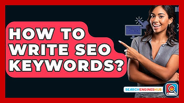 How To Write SEO Keywords? - SearchEnginesHub.com