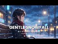 Gentle Snowfall Lo-Fi ❄️ Cozy Winter Beats to Study, Relax &amp; Sleep