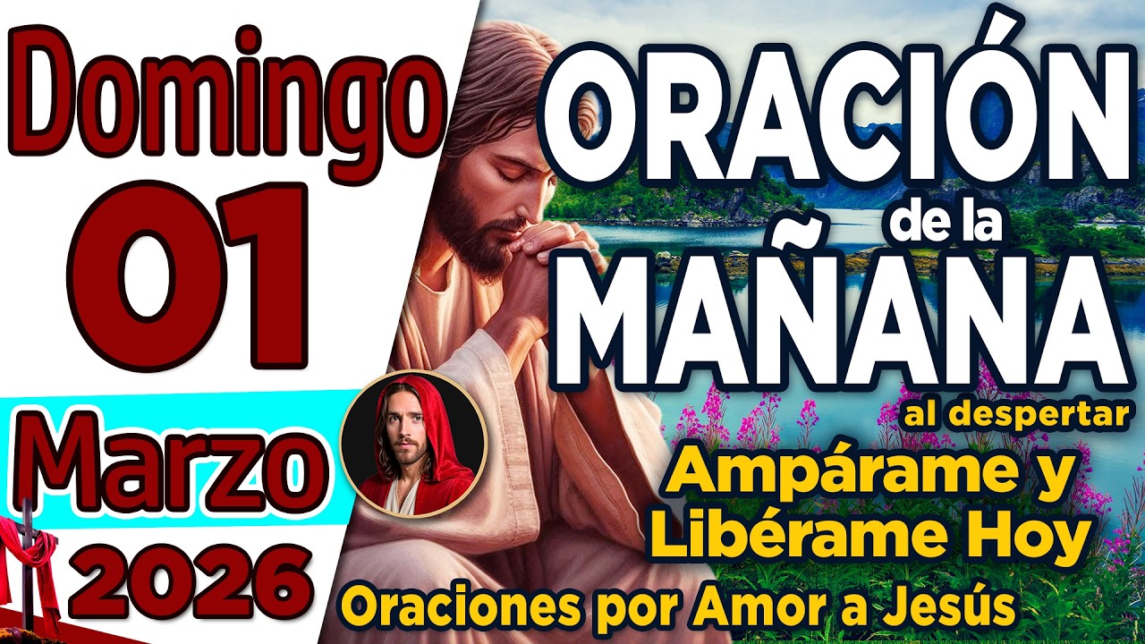 ORACION DE LA MAÑANA DE HOY DOMINGO 01 DE MARZO DEL 2026