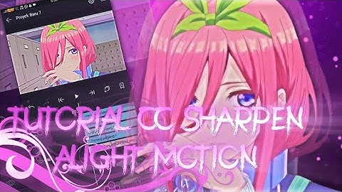 Tutorial Cc Sharpen Raw / daddy Alight Motion