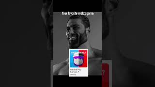 Your favorite roblox game (gigachad meme) #gigachad Your favorite roblox game (gigachad meme) #gigachad