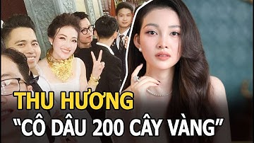 Thu Hương: Cô dâu từng nhận 200 cây vàng làm của hồi môn, cuộc sống sau 5 năm kết hôn gây bất ngờ?