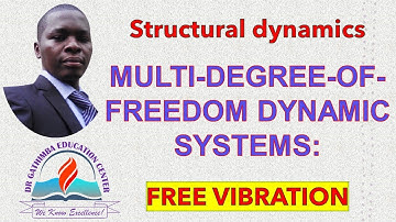6. Free vibration of multiple degree of freedom dynamic systems
