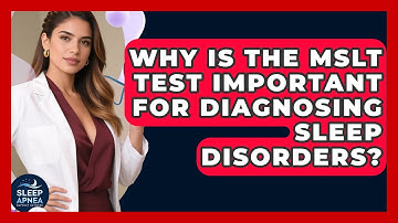 Why Is The MSLT Test Important For Diagnosing Sleep Disorders? - Sleep Apnea Support Network