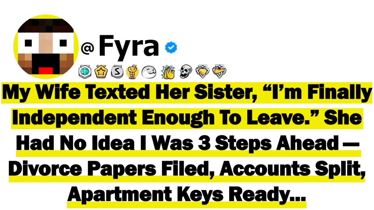 My Wife Texted Her Sister “I’m Finally Independent Enough To Leave” She Had No Idea I Was Three Step