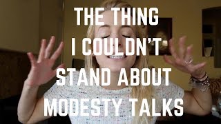 The Thing I Couldn't Stand About Modesty Talks