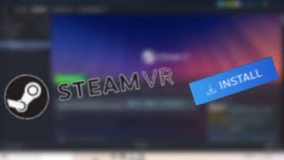 How to download SteamVR (BETTER METHOD)