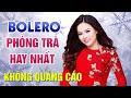 BOLERO PHÒNG TRÀ TRỰC TIẾP KHÔNG QUẢNG CÁO - MAI KIỀU 2020 | NHẠC VÀNG TRỮ TÌNH CHỌN LỌC HAY NHẤT