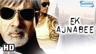 Ek Ajnabee (HD) Amitabh Bachchan, Arjun Rampal, Perizad Zorabian - Bollywood Movie With Eng Subtile