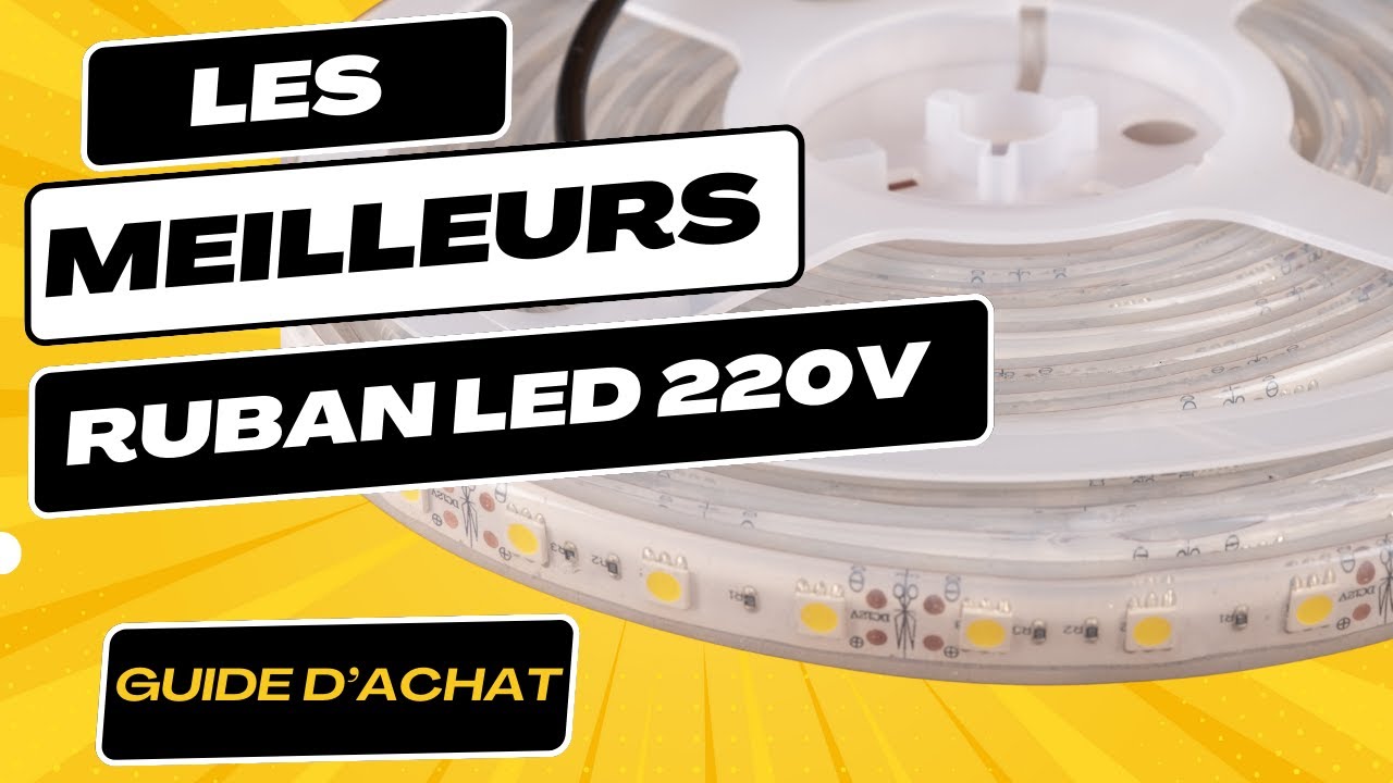 Comment Choisir Le Meilleur Ruban LED 220 Volts étanche pour