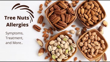 Tree Nuts Allergies: Symptoms, Treatment, and More