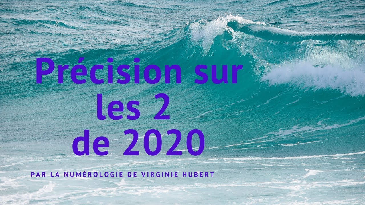 Précisions pour bien vivre les énergies 2 de 2020 selon Virginie Hubert (merci à elle).