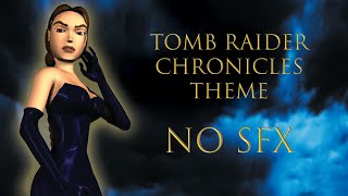 Tomb Raider: Chronicles Theme - No SFX