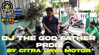 DJ THE GOD FATHER PRDIZ FULL BASS GLERR BY CITRA JAYA MOTOR FT WISNU PROJECTS