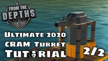 From the Depths - Ultimate Beginners CRAM Cannon Tutorial - 2/2 CRAM Turrets & High Arc Shots