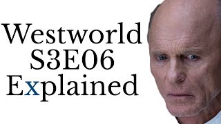 Westworld S3E06 Explained