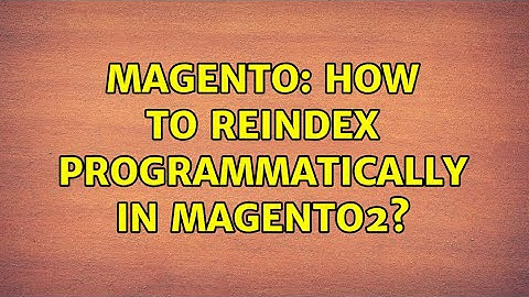 Magento: How to reindex programmatically in Magento2? (3 Solutions!!)