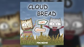 Cloud Bread But's Its Lofi Version (Prod. Masiyoo)