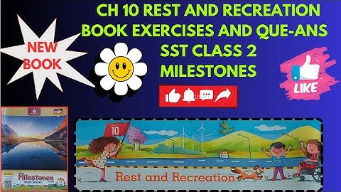SST | CLASS 2 | CH 10 | BOOK EXERCISES AND QUE-ANS| REST AND RECREATION | MILESTONES
