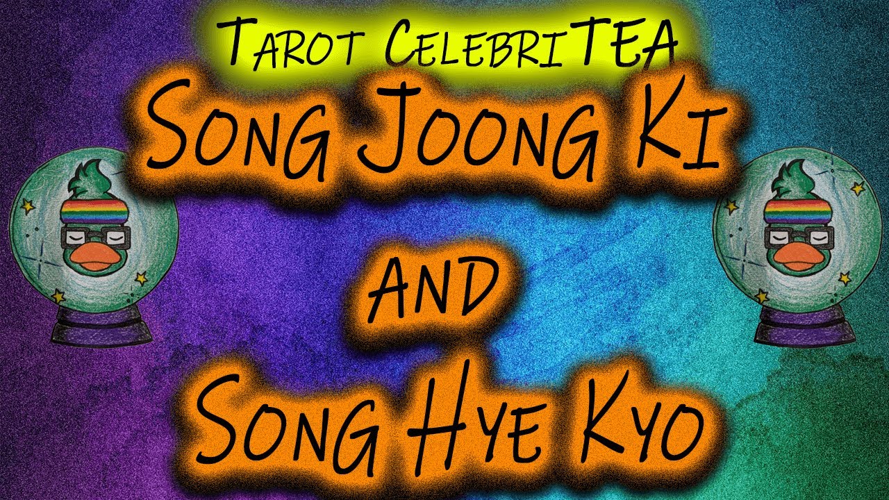 Tarot CelebriTEA - Song Joong Ki and Song Hye Kyo's Tarot Card Reading