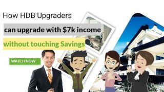 Property Stories Ep 7 : How HDB Upgraders Can Upgrade with $7k Income Without Touching Savings 