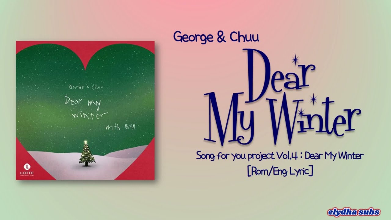 アイドル BTS Dear My Winter George & Chuu – Dear My Winter [Rom|Eng Lyric] - YouTube
