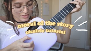 Video thumbnail of "how to play moral of the story on the ukulele"