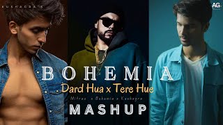 Dard x Tere Hue x Bohemia Rap Mix | Mitraz x Kushagra Thakur | AG Remix | Latest Punjabi Mashup 2023