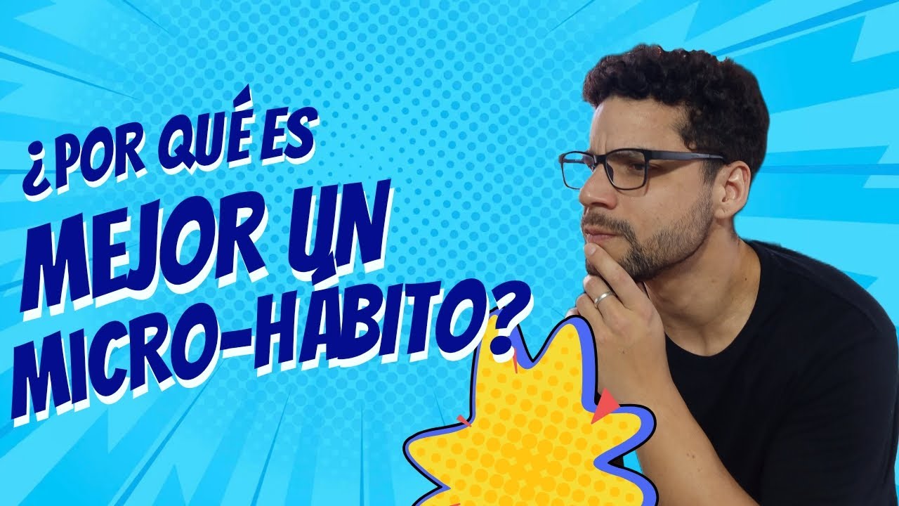 Micro-hábitos: el truco real para cambiar tu vida (sin esfuerzo) - YouTube