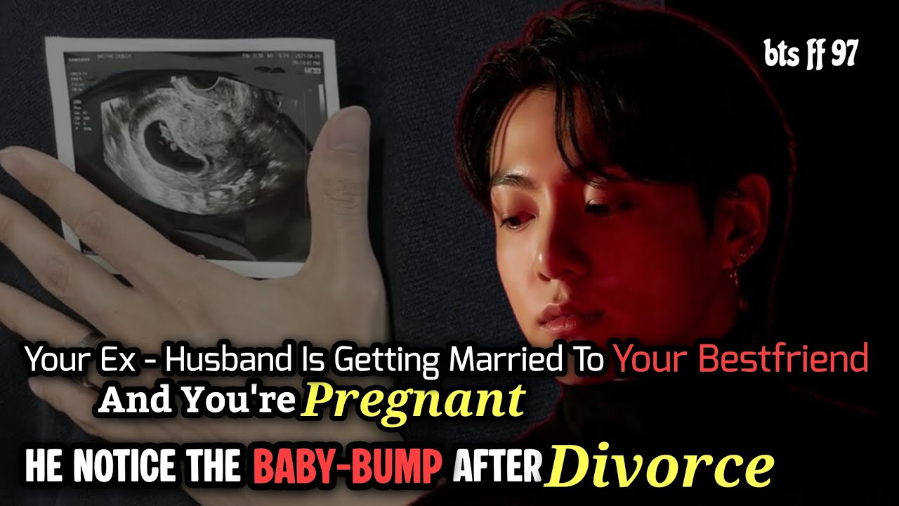 Your ex- husband is getting married To Your bestfriend and you're pregn@nt he notice the b@by-bump—