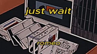 romeo - just wait (slowed+reverb) Resimi