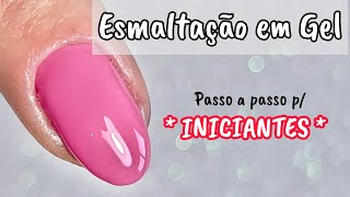 Esmaltação em Gel para INICIANTES - SIMPLES E FÁCIL