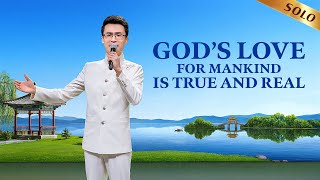 Praise Song | "God’s Love for Mankind Is True and Real"