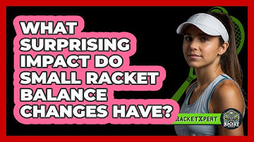 What Surprising Impact Do Small Racket Balance Changes Have? - The Racket Xpert