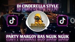Dj Cinderela Style Party Margoy Bas Nguk Nguk dj tiktokviral djterbaru