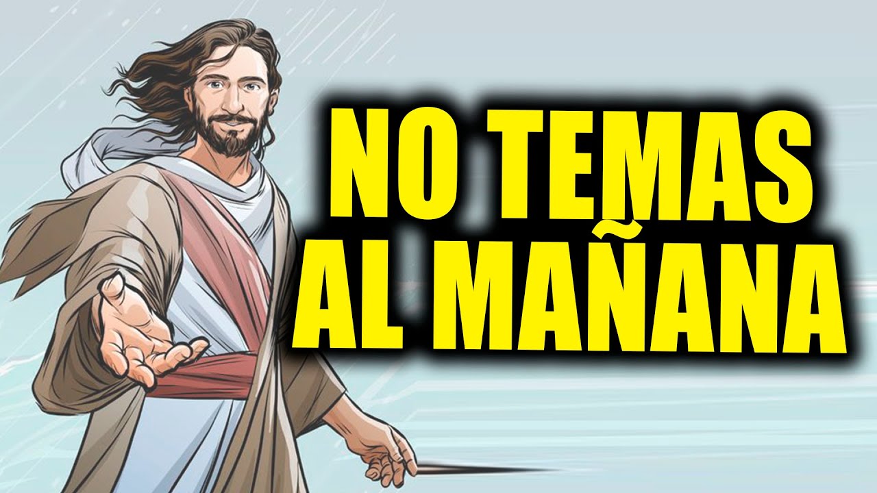 DIOS TE DICE HOY - NO TEMAS AL MAÑANA - YouTube
