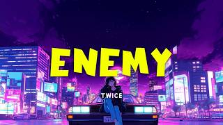 Twice  Enemy s   Jpop  Anime Ost  Kan  Rom  Eng S