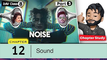 Chapter 12 | Sound | Class 8 DAV Science | Chapter Study (Part 3) 🔥🔥🔥